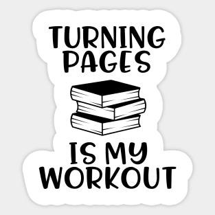 Turning Pages is My Workout - For Book Lovers Sticker